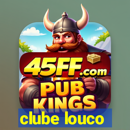 clube louco